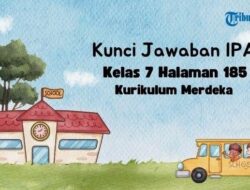Kunci Jawaban IPA Kelas 7 Halaman 185 Bab 6 Kurikulum Merdeka