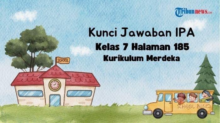 Kunci Jawaban IPA Kelas 7 Halaman 185 Bab 6 Kurikulum Merdeka